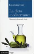 La dieta mediterranea. Mito e storia di uno stile di vita