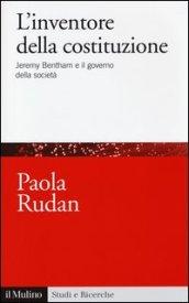 L'inventore della costituzione. Jeremy Bentham e il governo della società