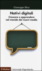 Nativi digitali. Crescere e apprendere nel mondo dei nuovi media