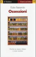 Ossessioni. Perché ne siamo vittime e come uscirne