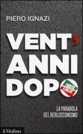 Vent'anni dopo. La parabola del berlusconismo