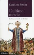 L'ultimo messia. Profezia e sovranità nel Medioevo