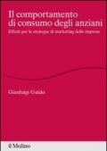 Il comportamento di consumo degli anziani. Effetti per le strategie di marketing delle imprese