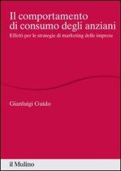 Il comportamento di consumo degli anziani. Effetti per le strategie di marketing delle imprese