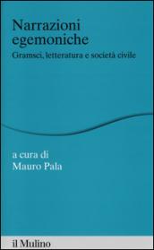 Narrazioni egemoniche. Gramsci, letteratura e società civile