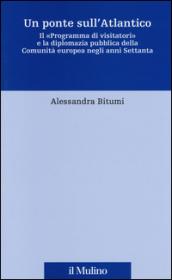 Un ponte sull'Atlantico. Il «Programma di visitatori» e la diplomazia pubblica della Comunità europea negli anni Settanta
