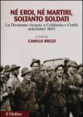 Né eroi né martiri, soltanto soldati. La divisione Acqui a Cefalonia e Corfù, settembre 1943