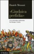 «Giudaica perfidia». Uno stereotipo antisemita fra liturgia e storia