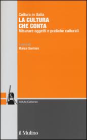 La cultura che conta. Misurare oggetti e pratiche culturali