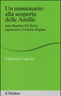 Un missionario alla scoperta delle Antille. Jean-Baptiste Du Tertre, esploratore d'Ancien Régime