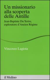 Un missionario alla scoperta delle Antille. Jean-Baptiste Du Tertre, esploratore d'Ancien Régime