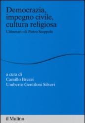 Democrazia, impegno civile, cultura religiosa. L'itinerario di Pietro Scoppola