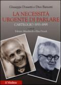 La necessità urgente di parlare. Carteggio 1953-1995