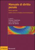 Manuale di diritto penale. Parte speciale. Delitti contro la pubblica amministrazione, delitti di corruzione e cornice europea