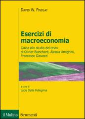 Esercizi di macroeconomia. Guida allo studio del testo di Olivier Blanchard, Alessia Amighini, Francesco Giavazzi