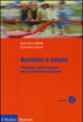 Bambini e salute. Psicologia dello sviluppo per le professioni sanitarie