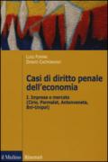 Casi di diritto penale dell'economia. 1.Impresa e mercato (Cirio, Parmalat, Antonveneta, BNL-Unipol)