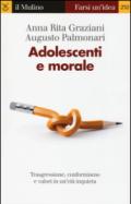 Adolescenti e morale. Trasgressione, conformismo e valori in un'età inquieta