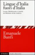 Le lingue d'Italia fuori d'Italia. Europa, Mediterraneo e Levante dal Medioevo all età moderna