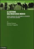 La gestione dell'insuccesso medico. Nuove strategie per contenere la litigiosità nelle strutture sanitarie