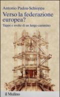 Verso la federazione europea? Tappe e svolte di un lungo cammino