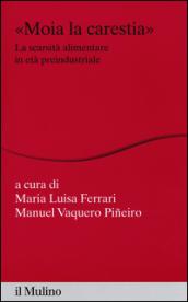 «Moia la carestia». La scarsità alimentare in età preindustriale