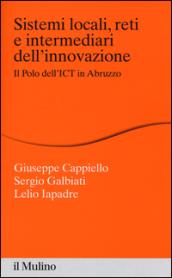 Sistemi locali, reti e intermediari dell'innovazione. Il polo dell'ICT in Abruzzo