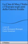 La Cina di Mao, l'Italia e l'Europa negli anni della guerra fredda