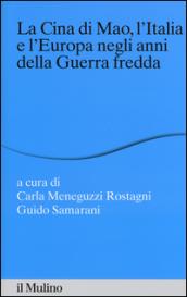 La Cina di Mao, l'Italia e l'Europa negli anni della guerra fredda