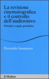 La revisione cinematografica e il controllo dell'audiovisivo. Principi e regole giuridiche