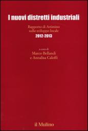 I nuovi distretti industriali. Rapporto di Artimino sullo sviluppo locale 2012-2013