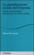 La giustificazione sociale dell'imposta. Tributi e determinabilità della ricchezza tra diritto e politica