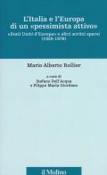 L' Italia e l'Europa di un «pessimista attivo». «Stati Uniti d'Europa» e altri scritti sparsi (1930-1976)