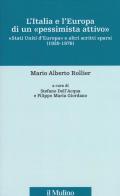 L' Italia e l'Europa di un «pessimista attivo». «Stati Uniti d'Europa» e altri scritti sparsi (1930-1976)