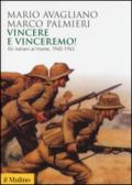 Vincere e vinceremo! Gli italiani al fronte, 1940-1943