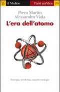 L'era dell'atomo. Energia, medicina, nanotecnologie