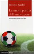 La nuova partita dell'innovazione. Il futuro dell'industria italiana