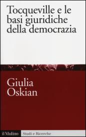 Tocqueville e le basi giuridiche della democrazia (Studi e ricerche Vol. 679)