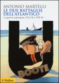 Le due battaglie dell'Atlantico. La guerra subacquea, 1914-18 e 1939-45