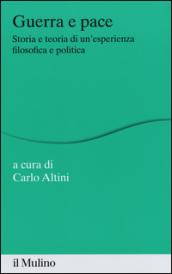 Guerra e pace. Storia e teoria di un'esperienza filosofica e politica