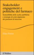 Stakeholder engagement e politiche del farmaco. Sostenibilità delle scelte pubbliche e strategie di coinvolgimento dei portatori di interesse