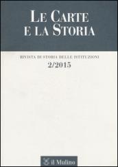 Le carte e la storia. Rivista di storia delle istituzioni (2015). 2.