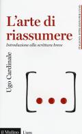 L' arte di riassumere. Introduzione alla scrittura breve