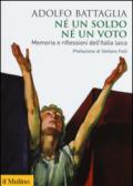 Né un soldo, né un voto. Memoria e riflessioni dell'Italia laica