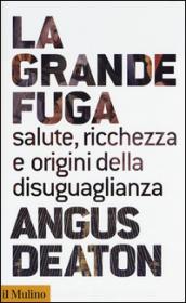 La grande fuga. Salute, ricchezza e le origini della disuguaglianza