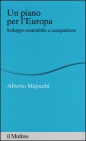 Un piano per l'Europa. Sviluppo stostenibile e occupazione