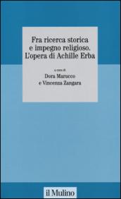 Fra ricerca storica e impegno religioso. L'opera di Achille Erba