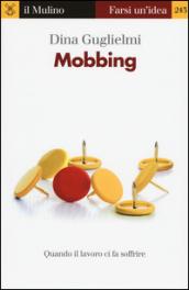 Mobbing. Quando il lavoro ci fa soffrire