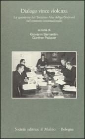 Dialogo vince violenza. La questione del Trentino-Alto Adige/Sudtirol nel contesto iternazionale