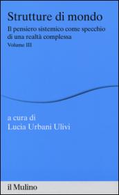 Strutture di mondo. Il pensiero sistemico come specchio di una realtà complessa. 3.